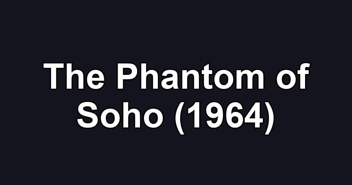 The Phantom of Soho (1964)