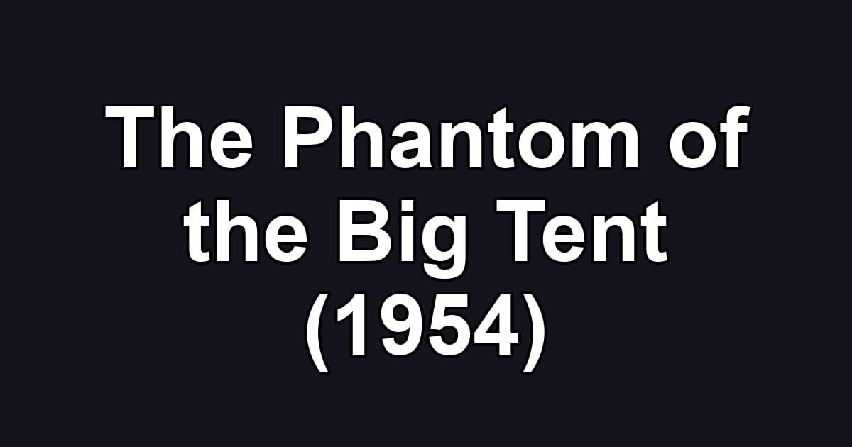 The Phantom of the Big Tent (1954)