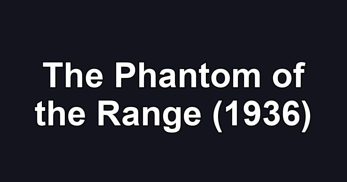 The Phantom of the Range (1936)