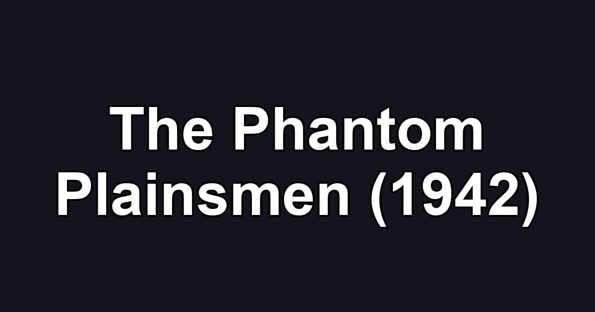 The Phantom Plainsmen (1942)