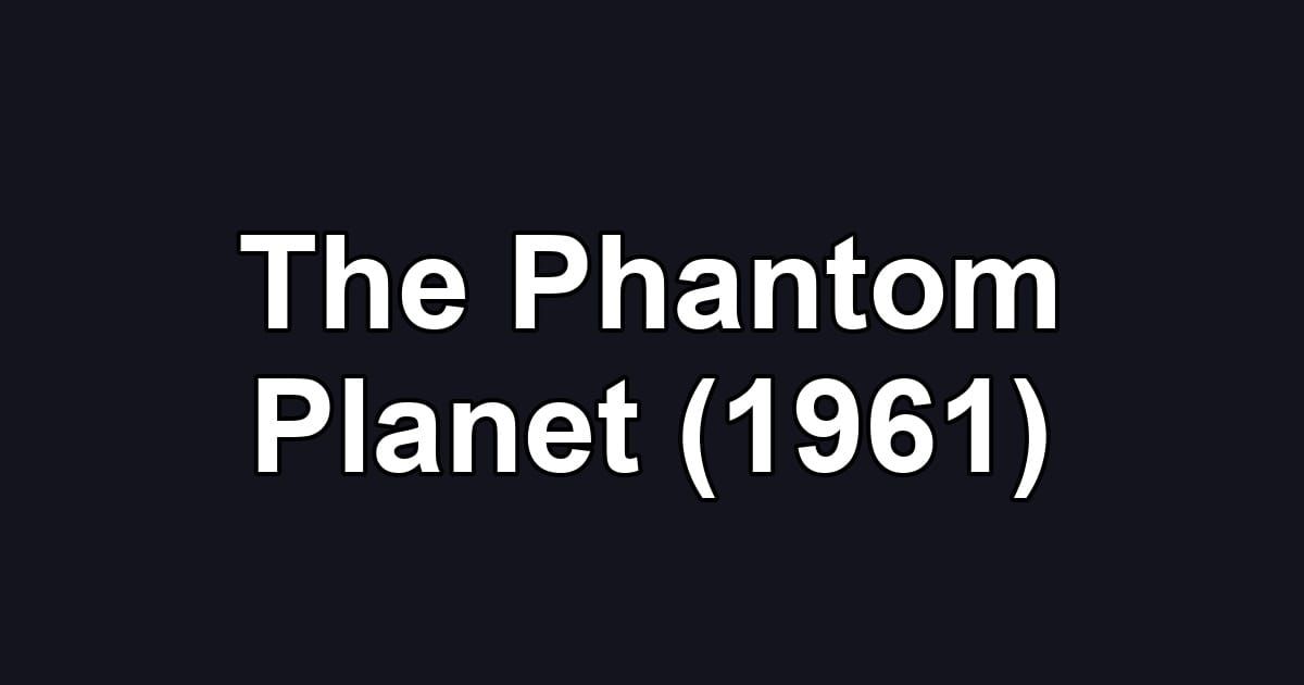 The Phantom Planet (1961)