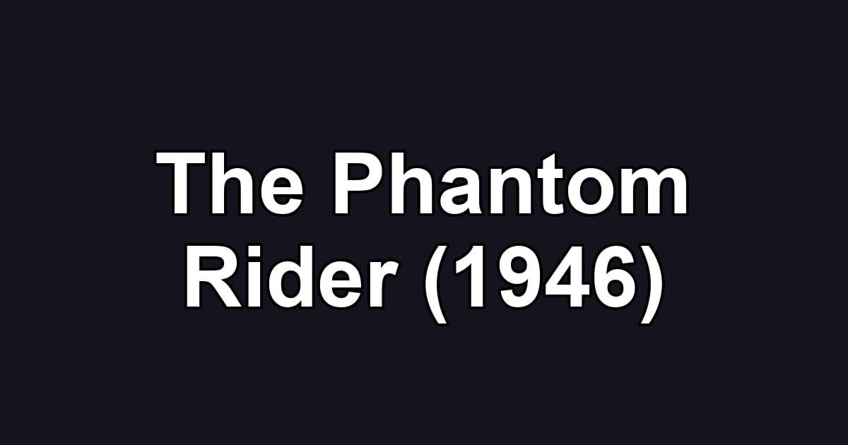 The Phantom Rider (1946)