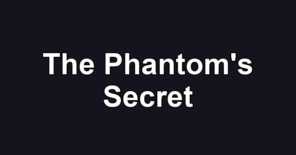 The Phantom's Secret
