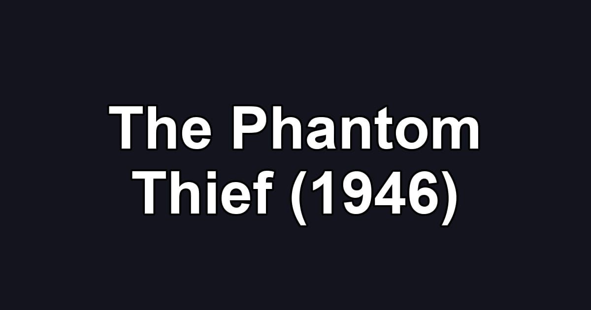 The Phantom Thief (1946)