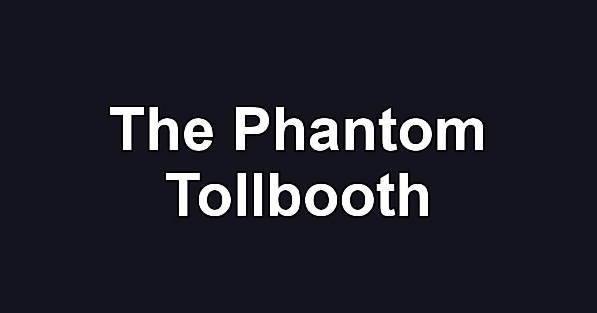 The Phantom Tollbooth