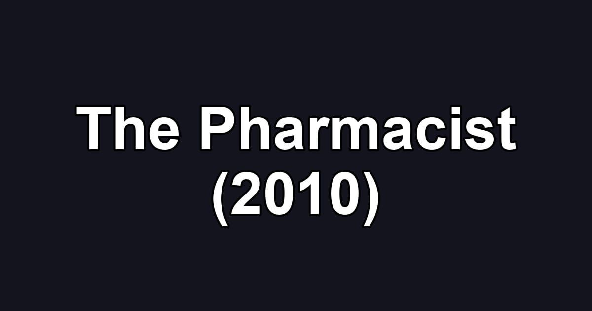 The Pharmacist (2010)