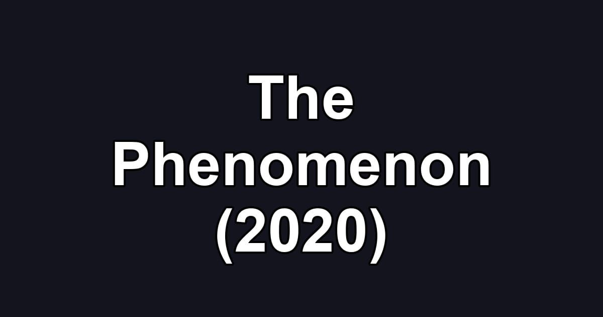 The Phenomenon (2020)