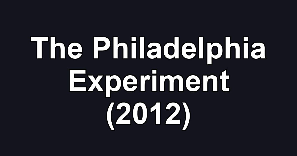The Philadelphia Experiment (2012)