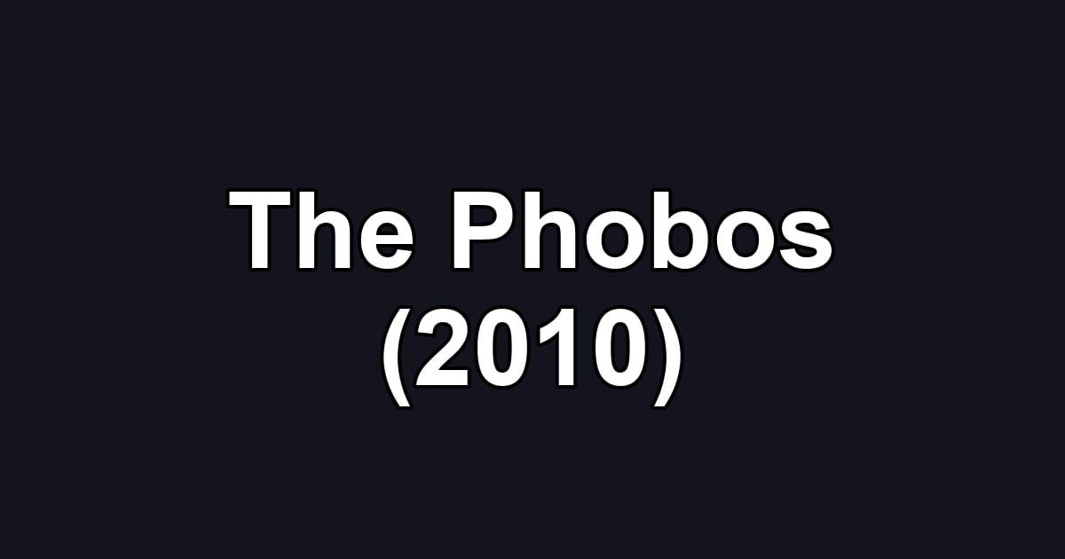 The Phobos (2010)