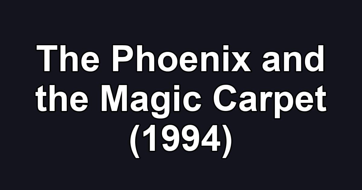 The Phoenix and the Magic Carpet (1994)