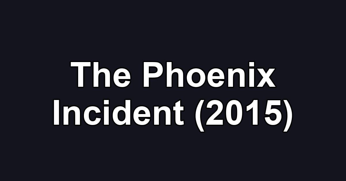 The Phoenix Incident (2015)