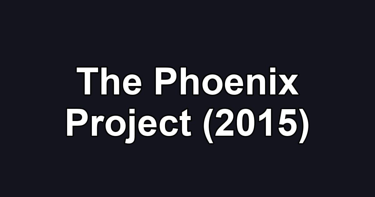 The Phoenix Project (2015)