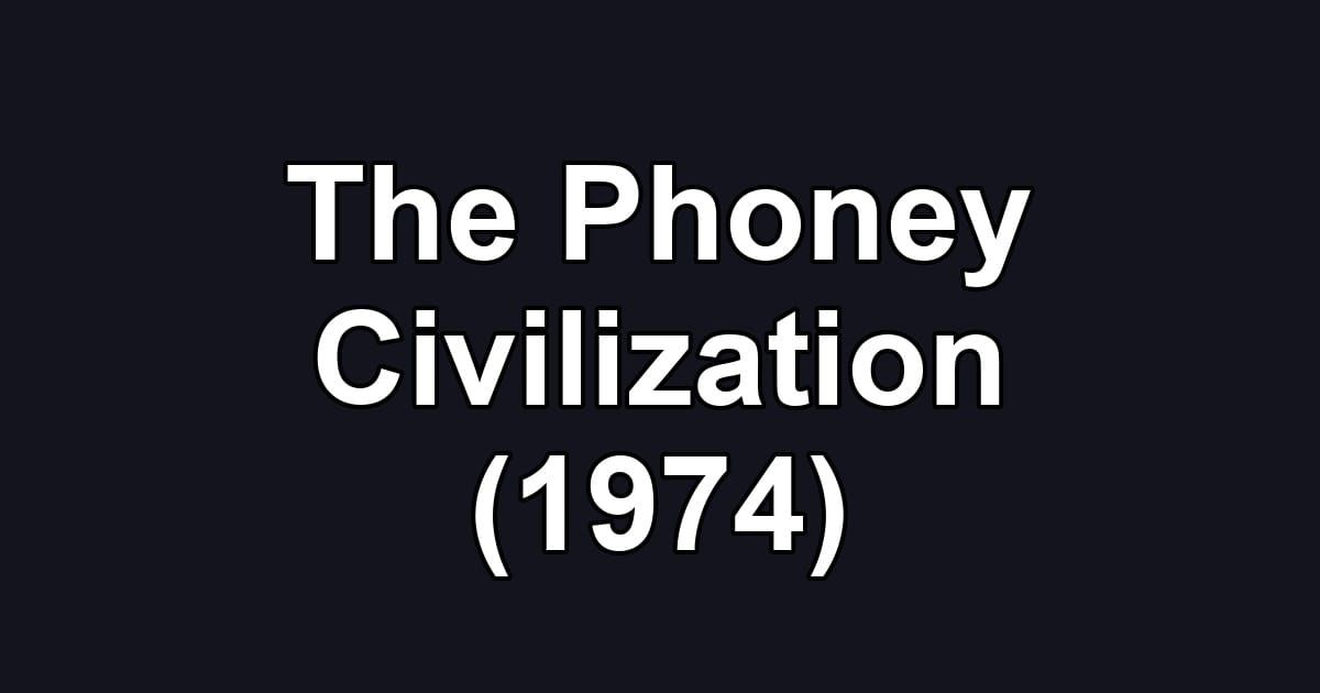 The Phoney Civilization (1974)
