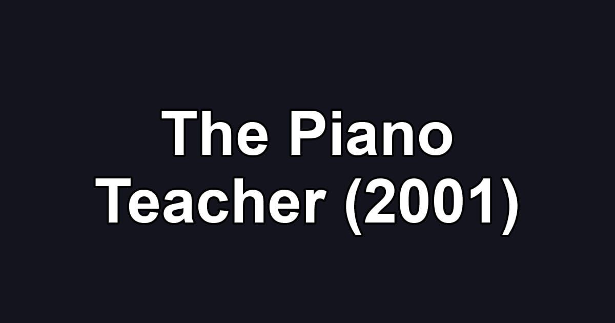 The Piano Teacher (2001)