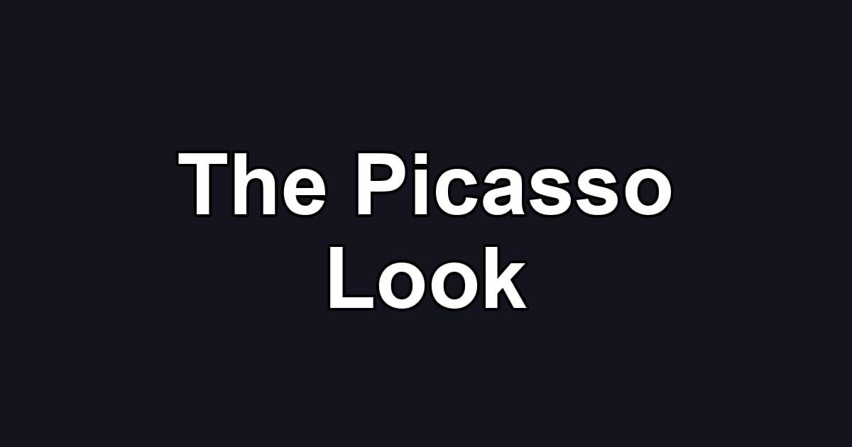 The Picasso Look