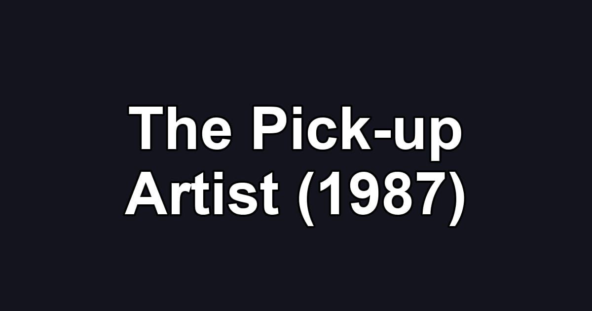 The Pick-up Artist (1987)