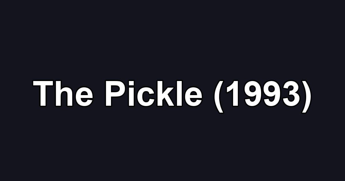 The Pickle (1993)