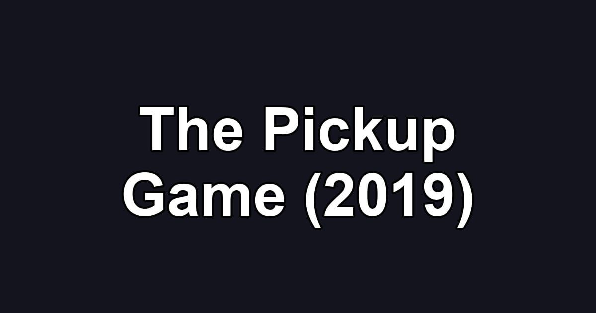 The Pickup Game (2019)