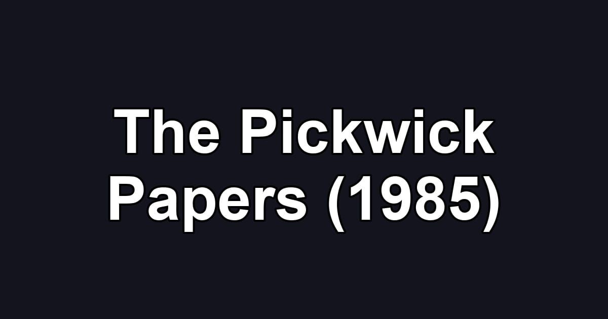 The Pickwick Papers (1985)