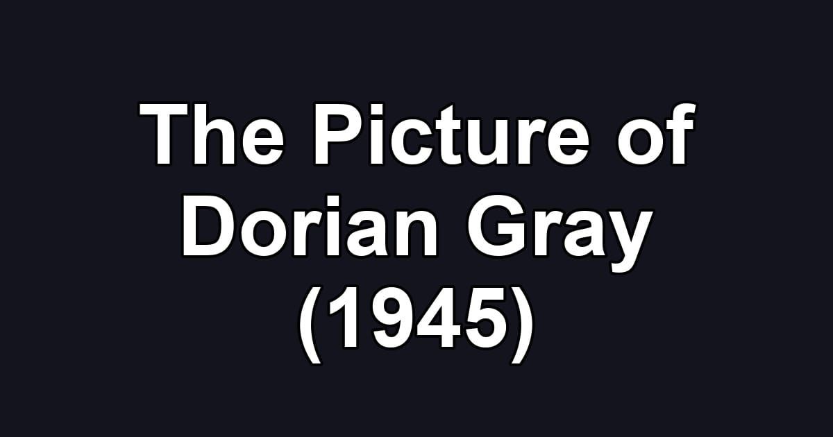 The Picture of Dorian Gray (1945)