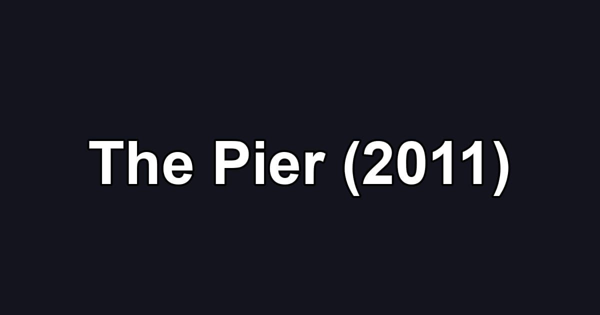 The Pier (2011)