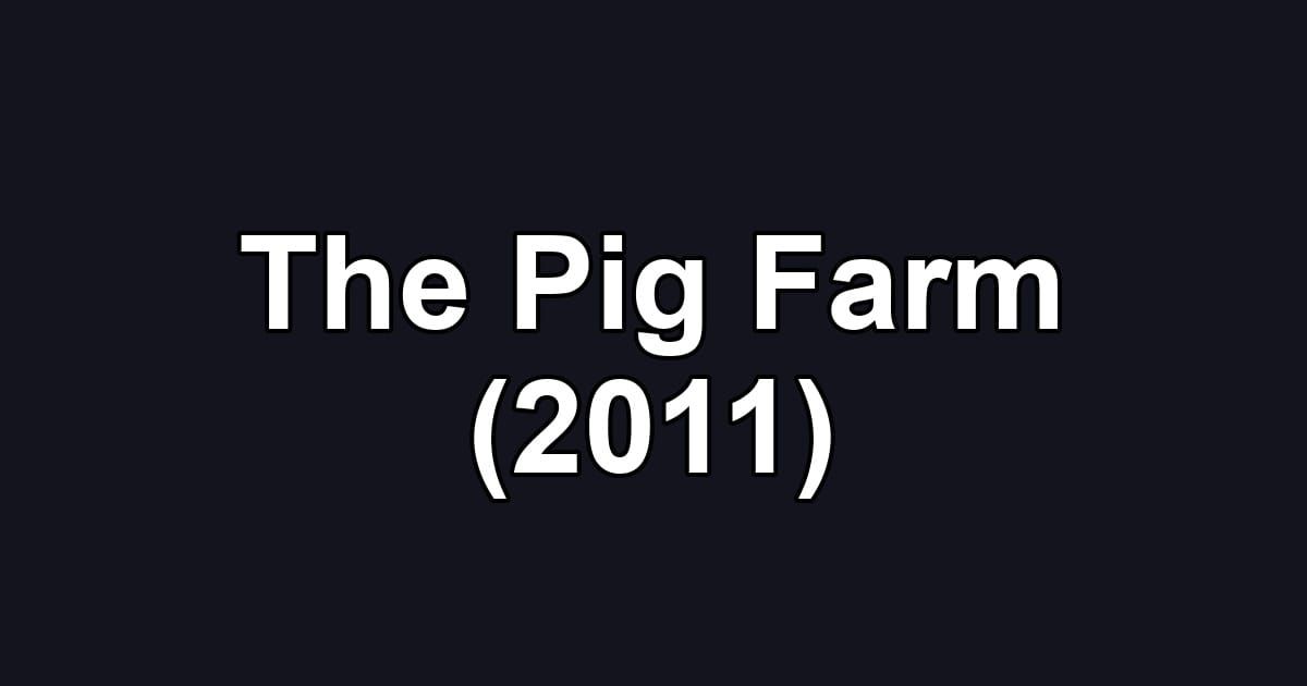 The Pig Farm (2011)