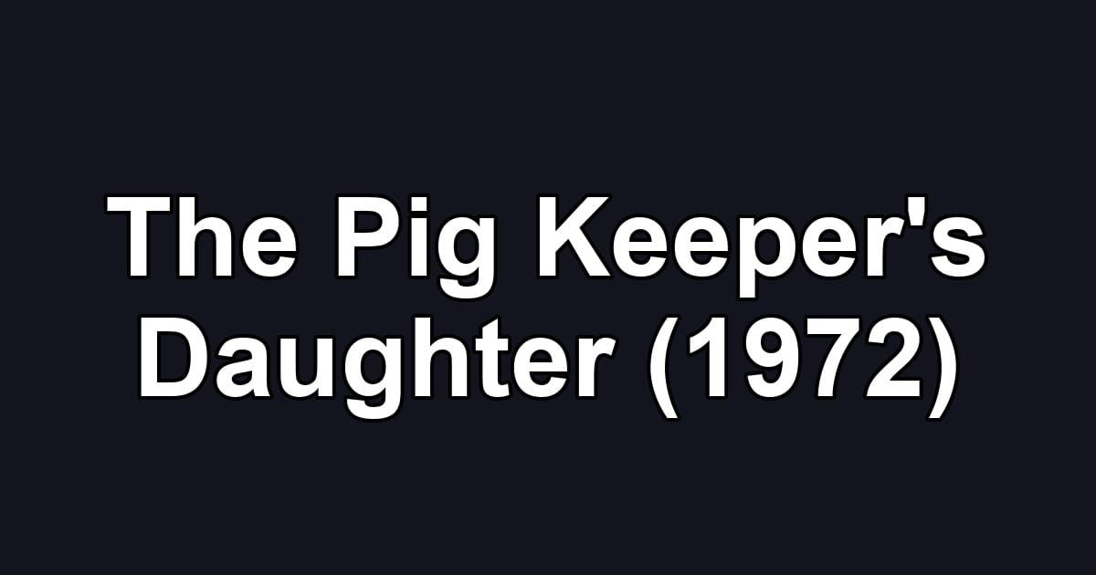 The Pig Keeper's Daughter (1972)