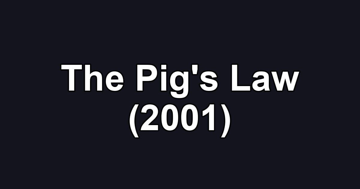The Pig's Law (2001)