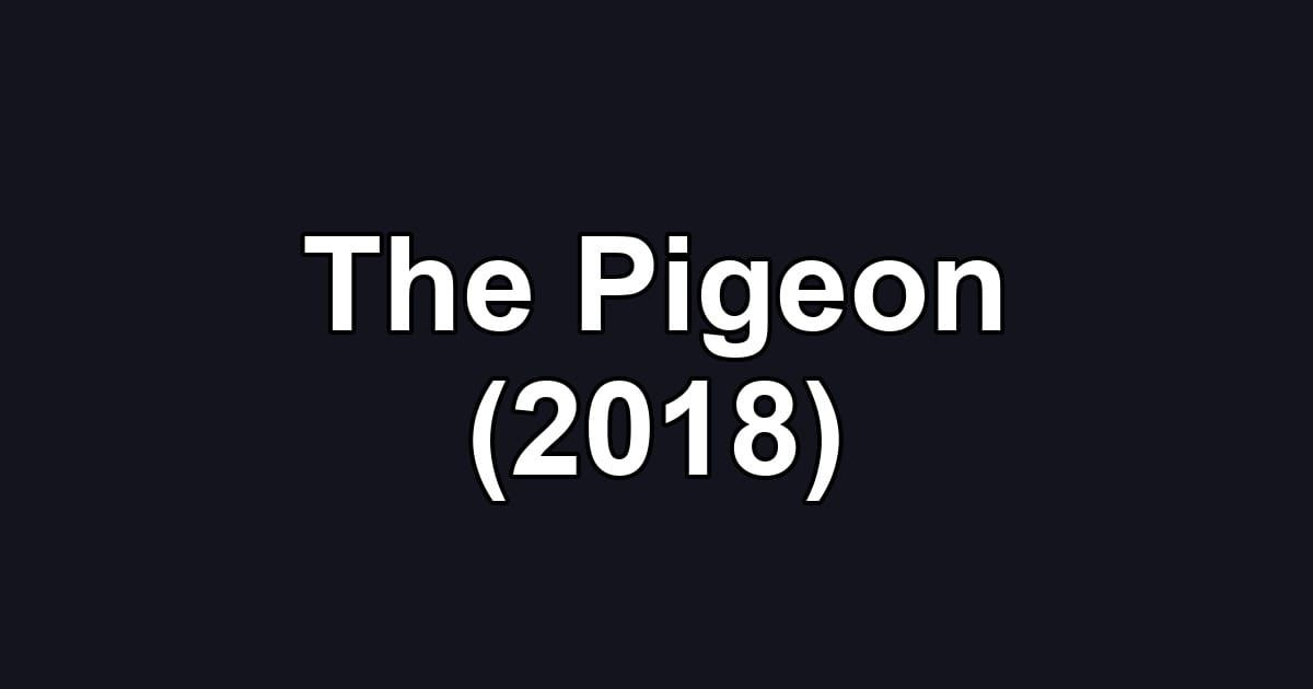 The Pigeon (2018)