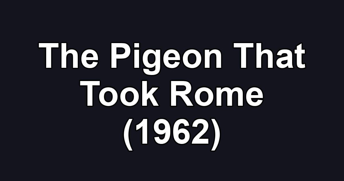 The Pigeon That Took Rome (1962)