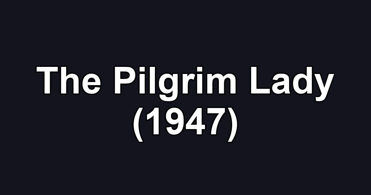 The Pilgrim Lady (1947)