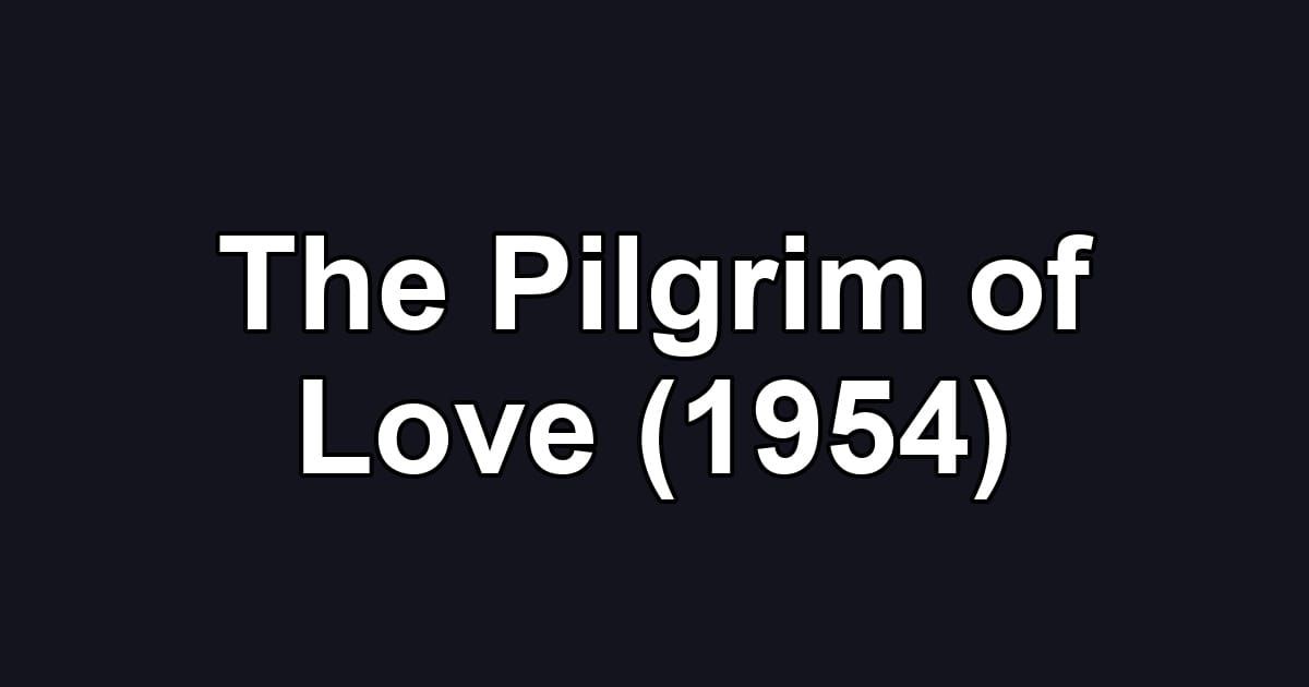 The Pilgrim of Love (1954)