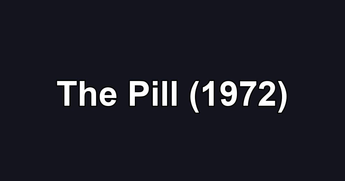 The Pill (1972)