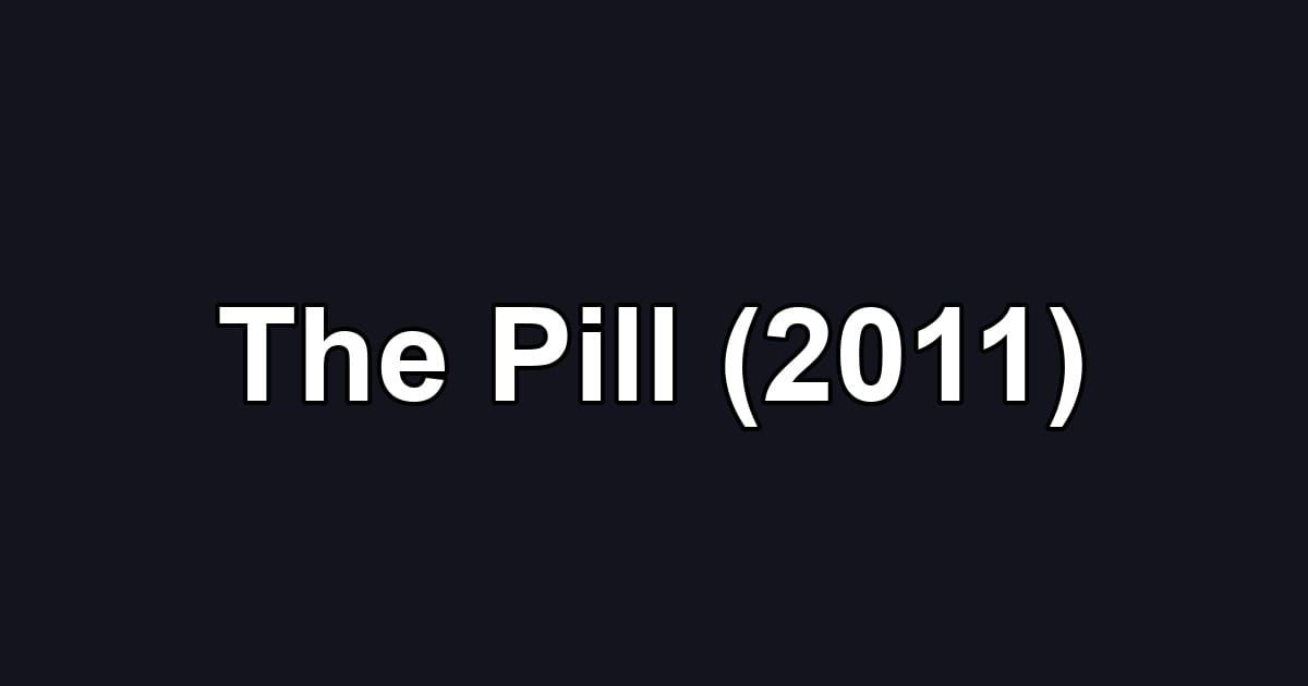 The Pill (2011)