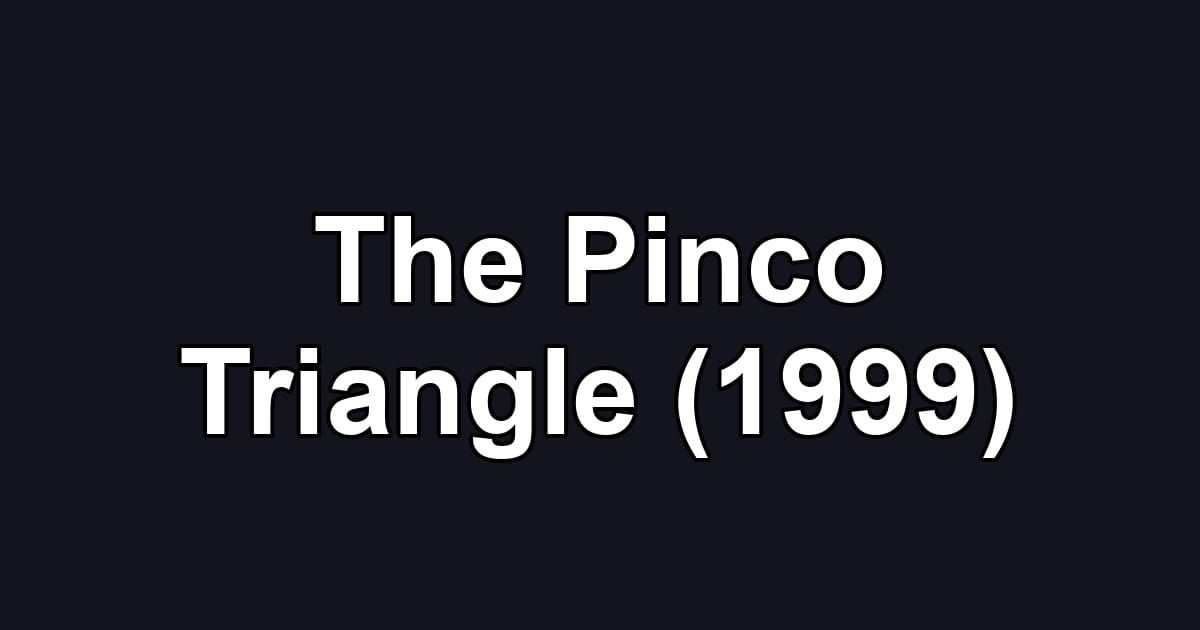 The Pinco Triangle (1999)