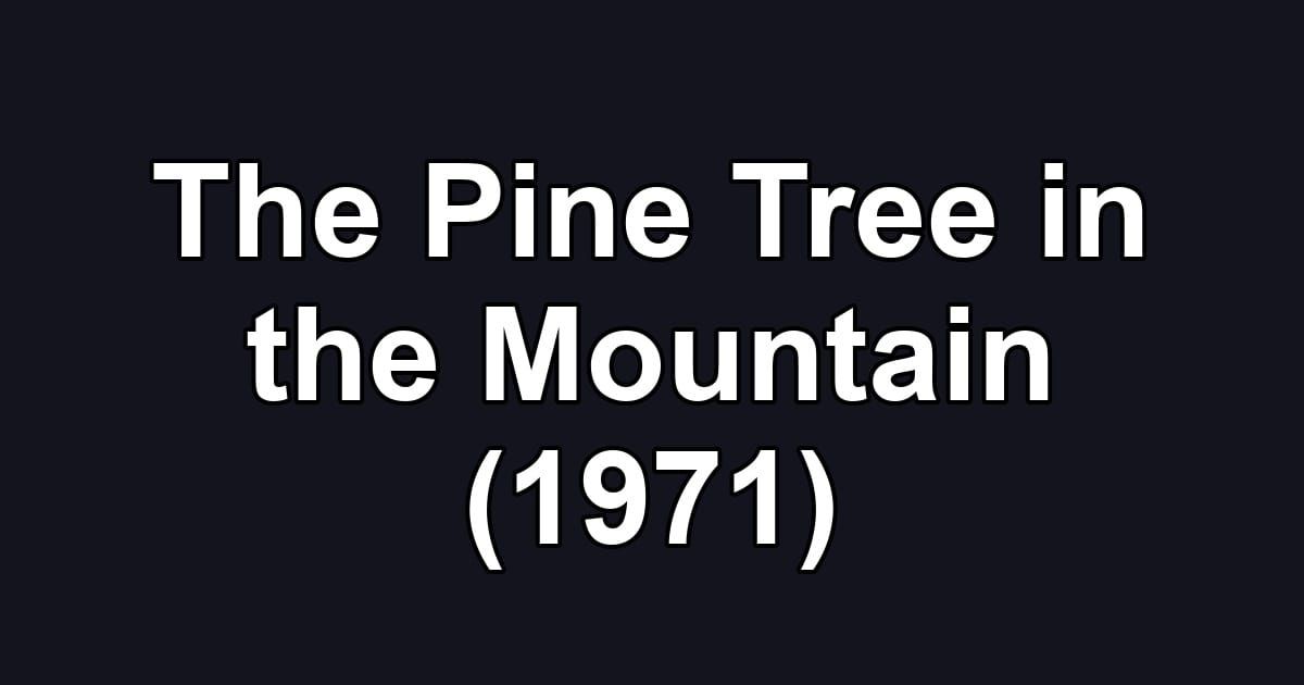The Pine Tree in the Mountain (1971)