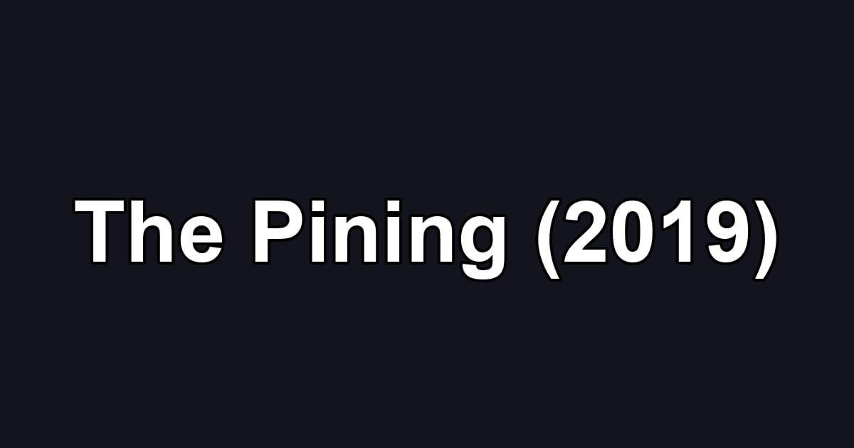 The Pining (2019)