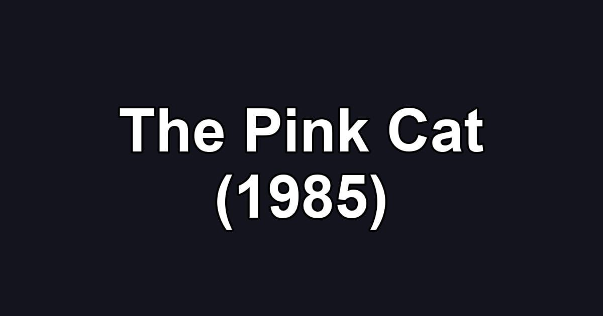 The Pink Cat (1985)