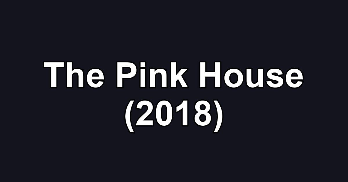 The Pink House (2018)