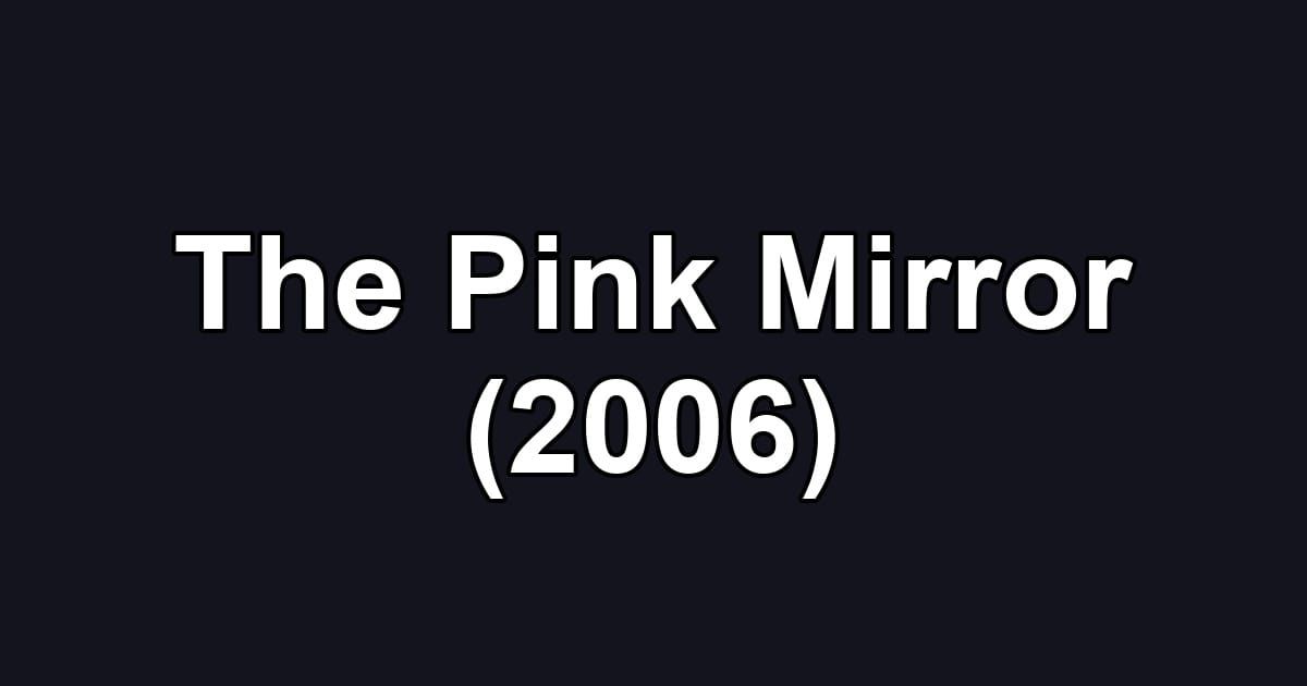 The Pink Mirror (2006)