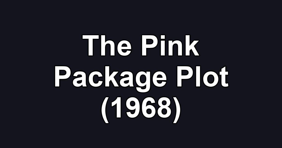 The Pink Package Plot (1968)