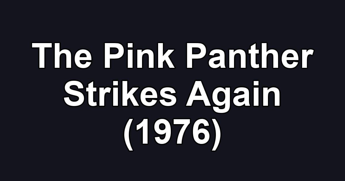The Pink Panther Strikes Again (1976)
