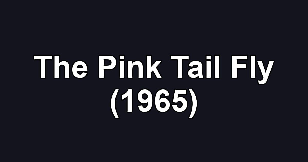 The Pink Tail Fly (1965)