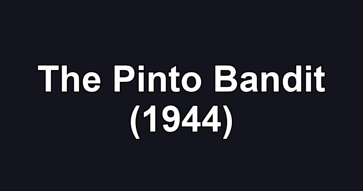 The Pinto Bandit (1944)