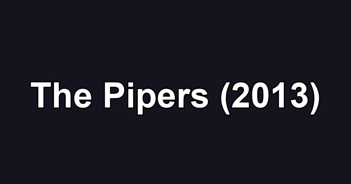 The Pipers (2013)