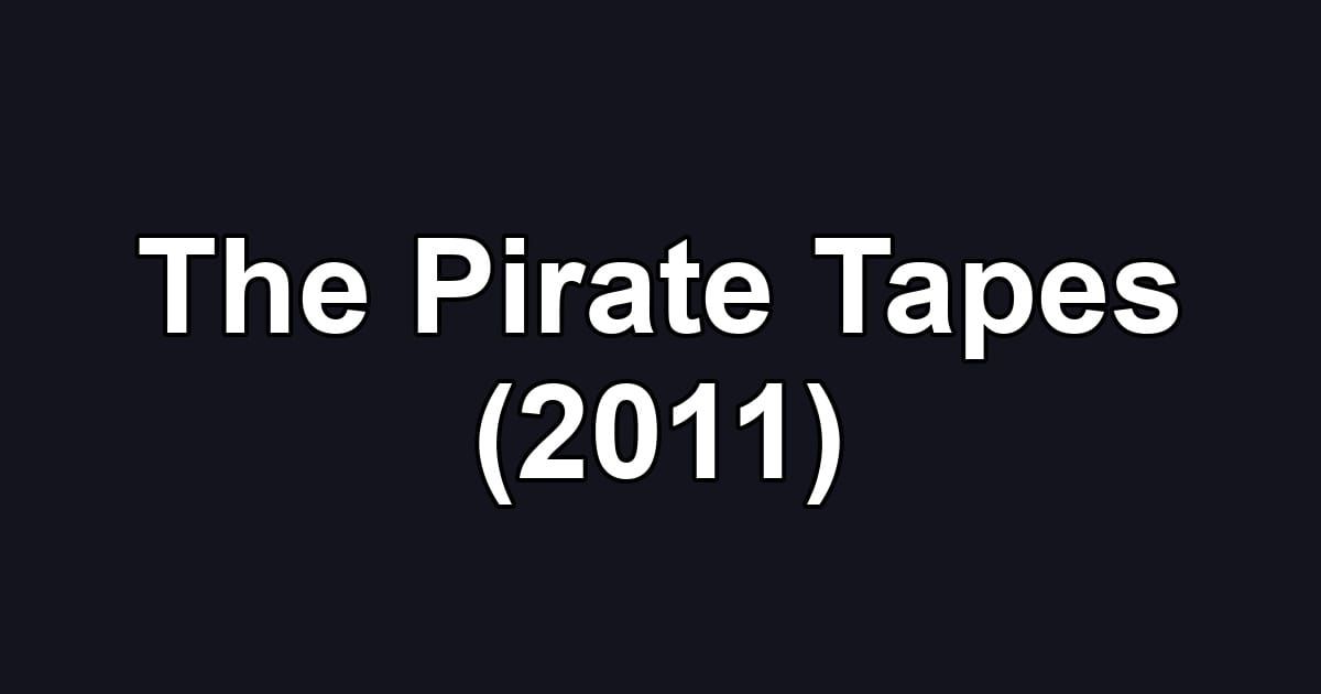 The Pirate Tapes (2011)