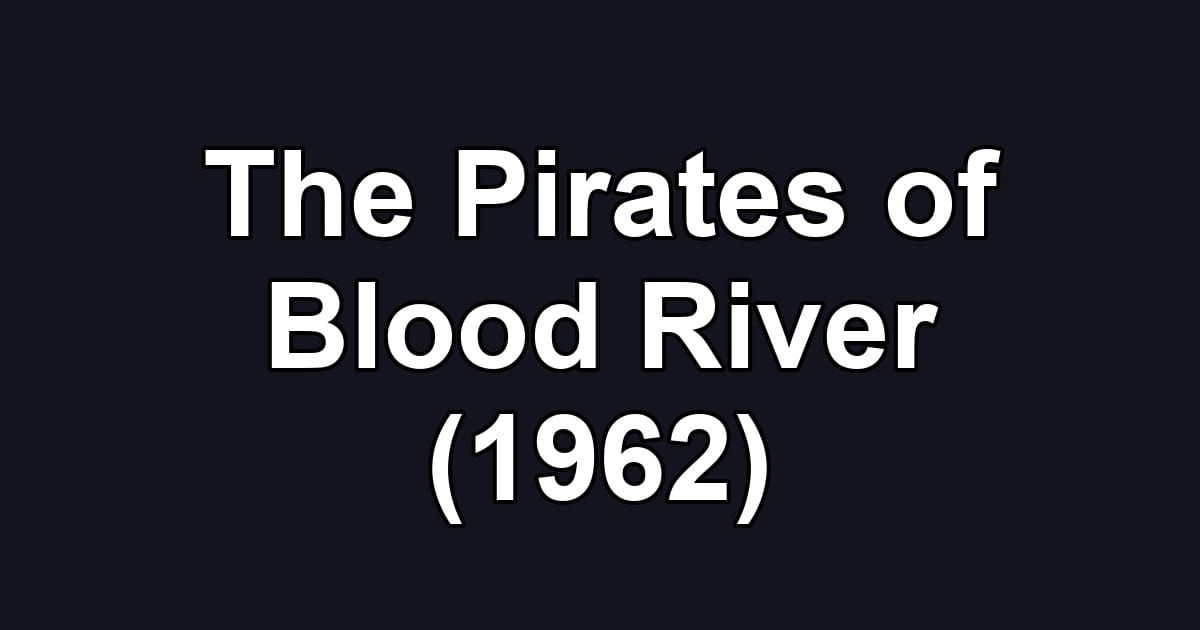The Pirates of Blood River (1962)