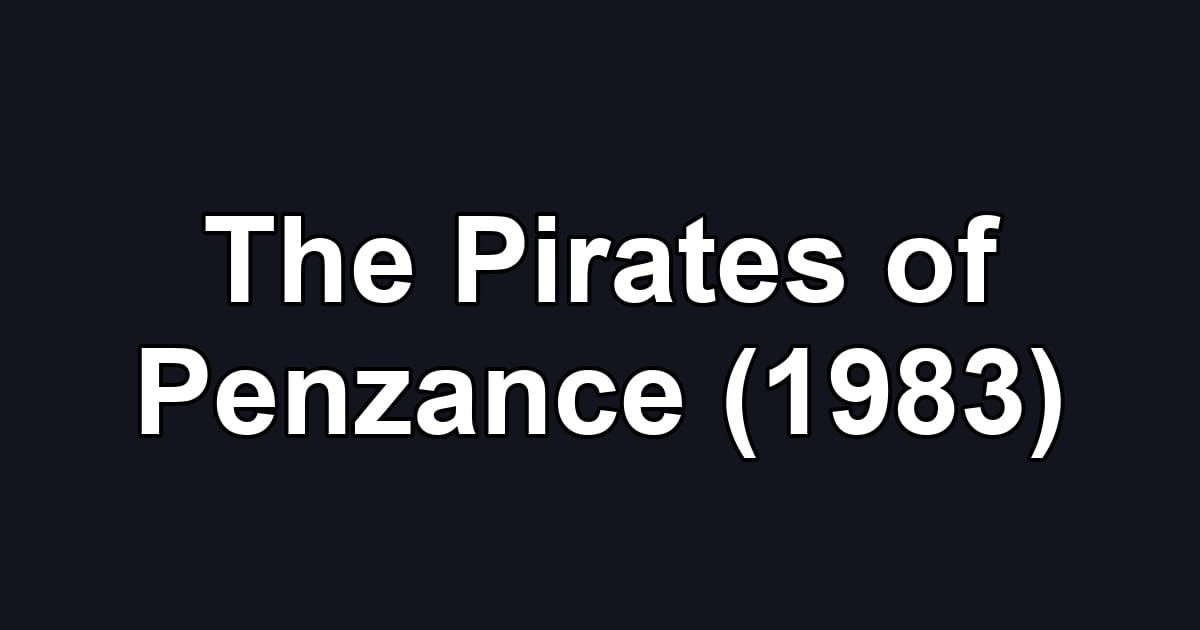 The Pirates of Penzance (1983)