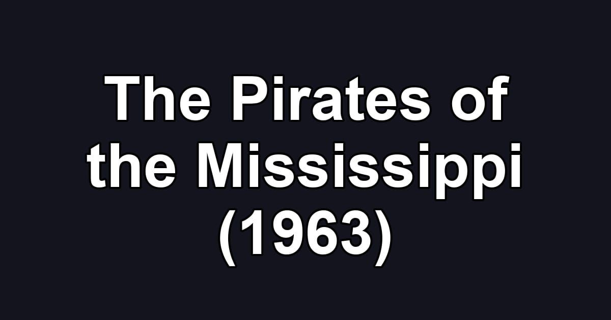 The Pirates of the Mississippi (1963)