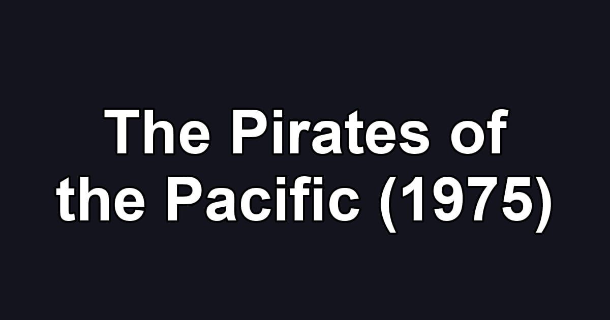 The Pirates of the Pacific (1975)